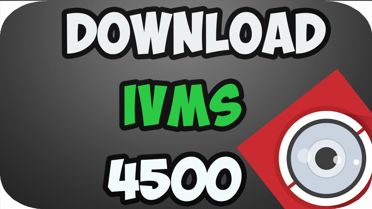ivms 4500 pc download windows 7